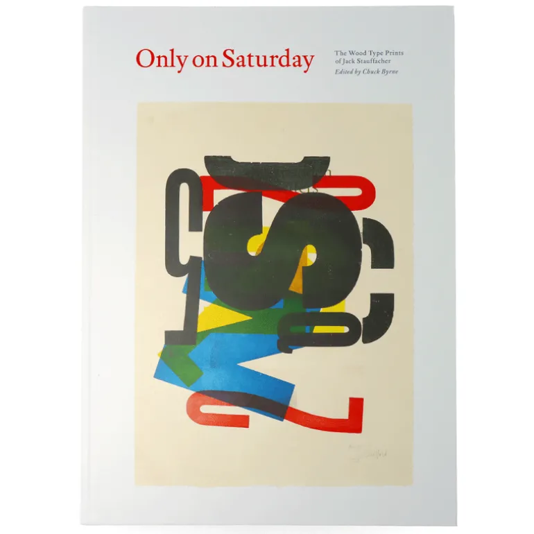 Only on Saturday : The Wood Type Prints of Jack Stauffacher